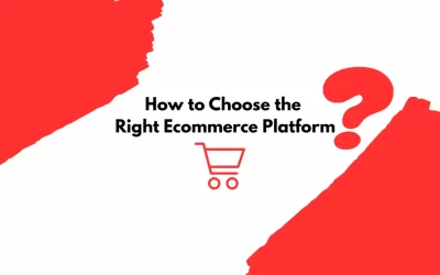 How to Choose the Best Ecommerce Platform